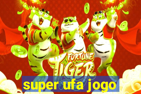 super ufa jogo